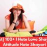 {Best} 100+ I Hate Love Shayari | Attitude Hate Shayari